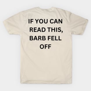 BARB FELL OFF T-Shirt